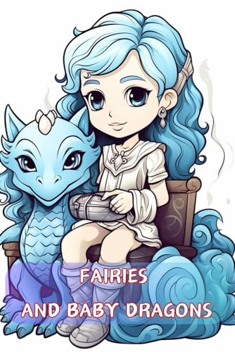 Fairies And Baby Dragons: Featuring Enchanted Fairies and Adorable von Independently published